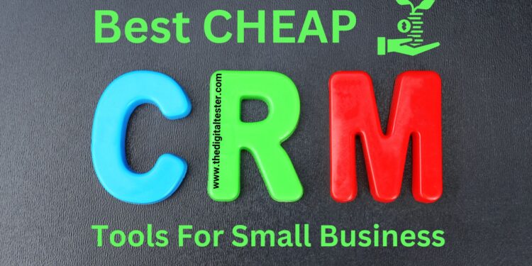 Best Cheap CRM Tools For Small Business
