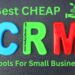 Best Cheap CRM Tools For Small Business