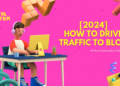 How To Drive Traffic To Blog 2024