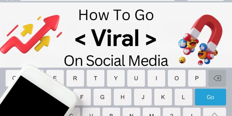 How To Go Viral On Social Media