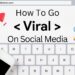How To Go Viral On Social Media