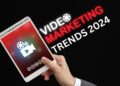 Video Marketing Trends IN 2024