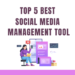 TOP 5 BEST SOCIAL MEDIA MANAGEMENT TOOL